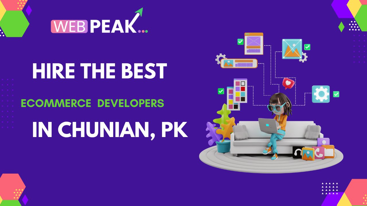 Hire the Best Ecommerce Developers in Chunian, PK