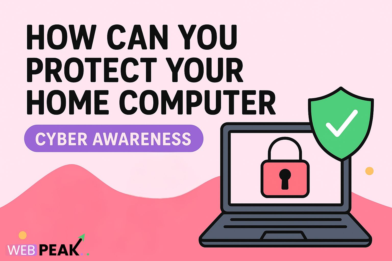 How Can You Protect Your Home Computer Cyber Awareness