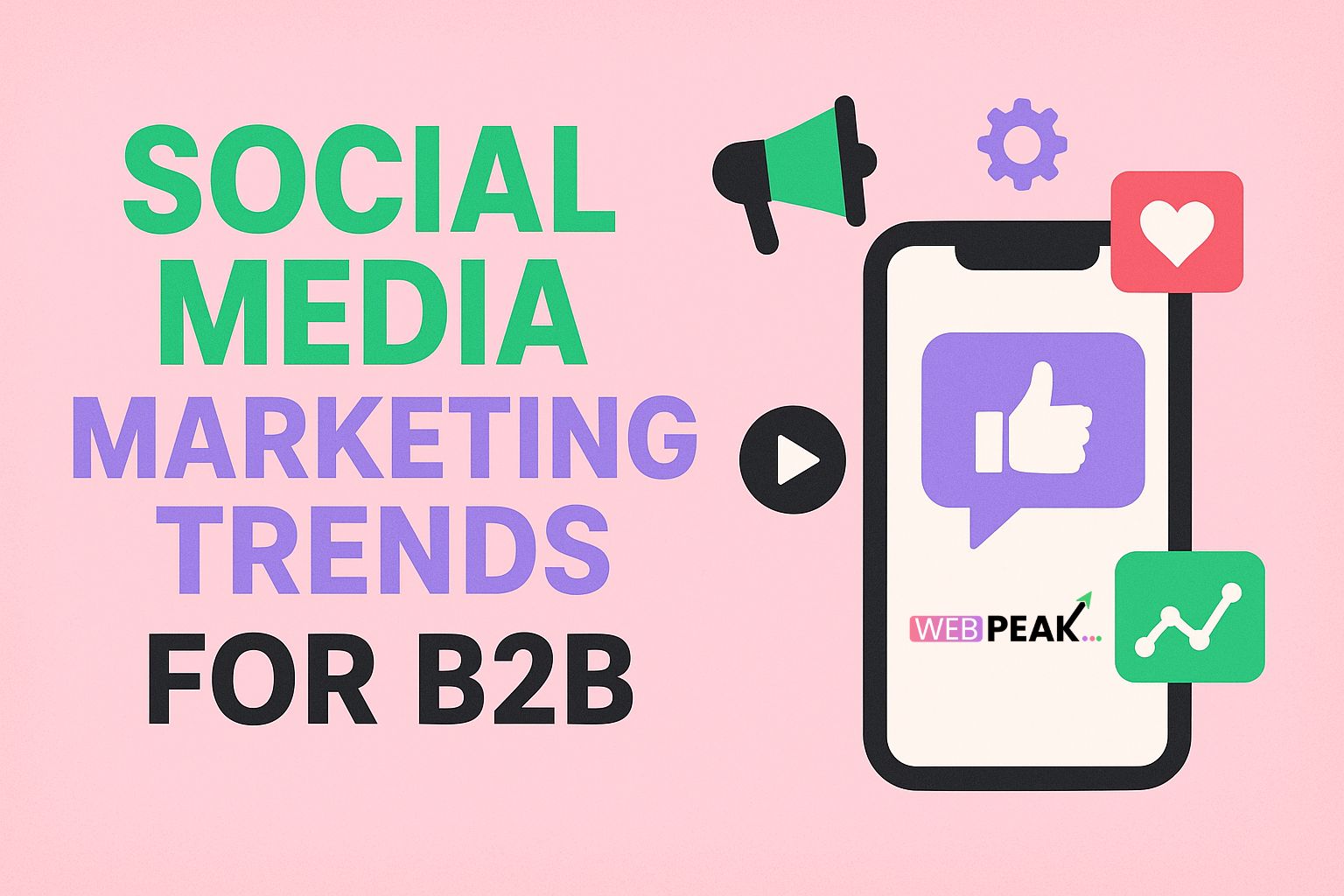 Social Media Marketing Trends for B2B