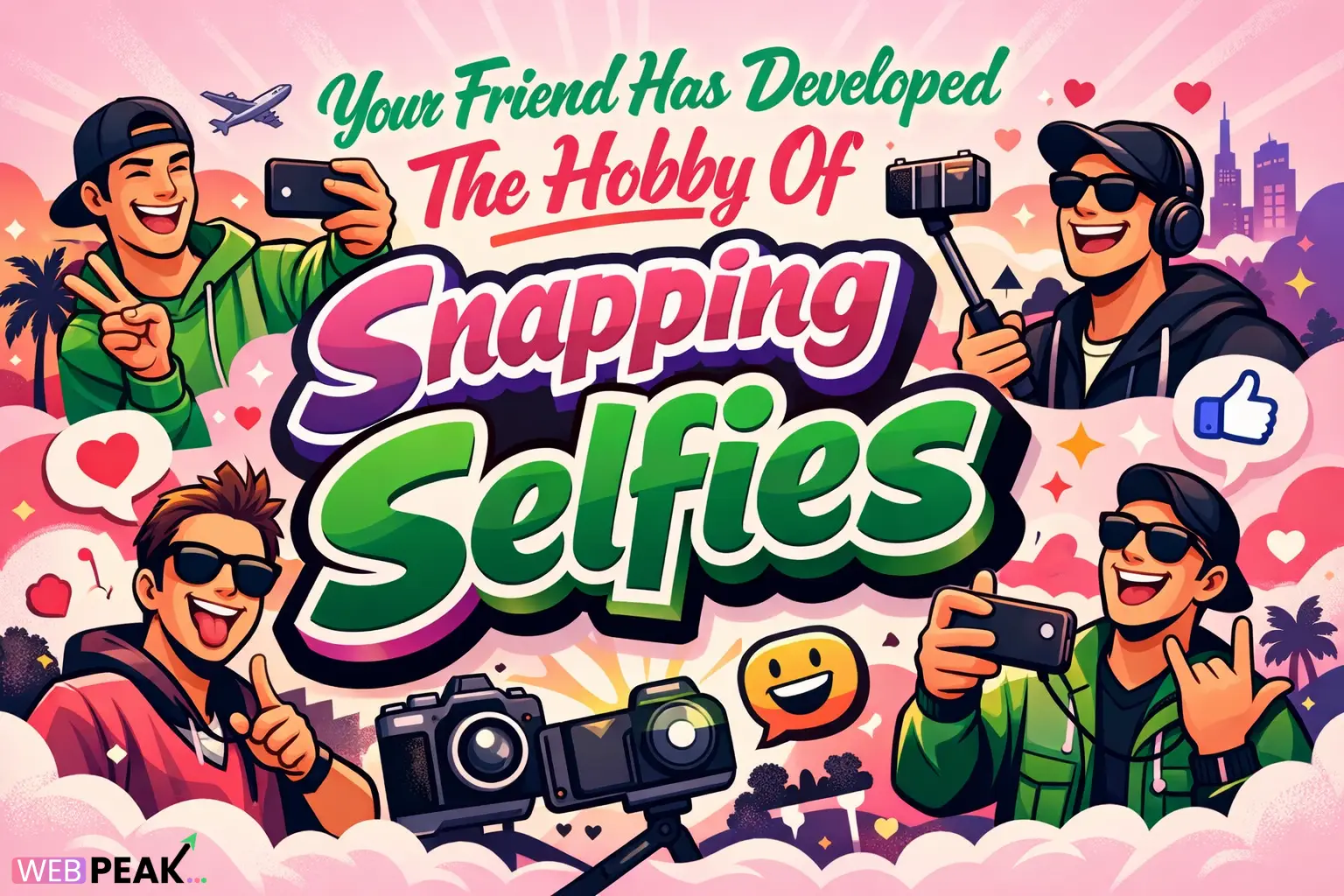 Your Friend Has Developed The Hobby Of Snapping Selfies